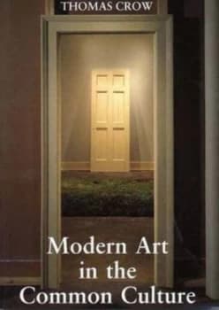 Modern Art in the Common Culture by Thomas Crow Paperback
