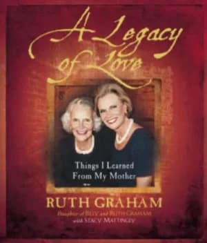 A legacy of love by Ruth Graham