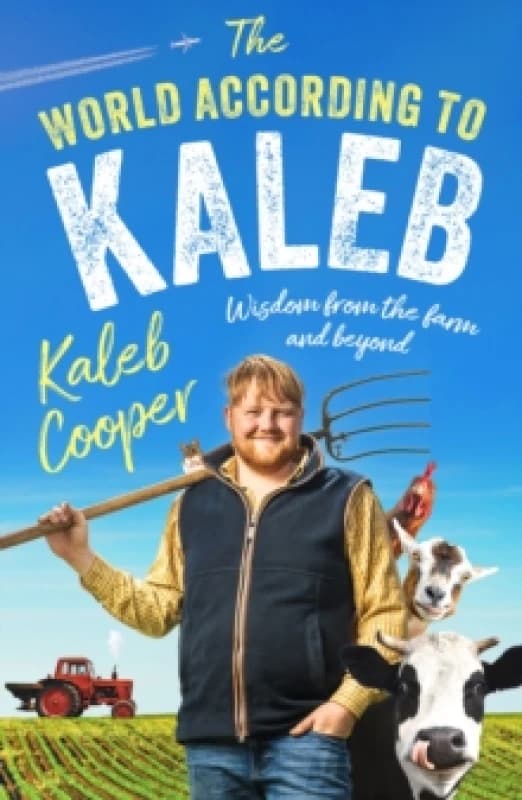 The World According to Kaleb : Wisdom from the Farm and Beyond Paperback / softback