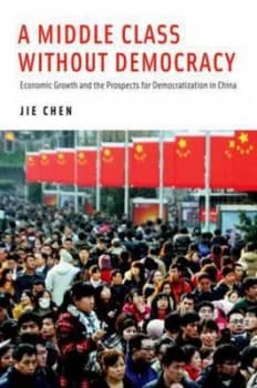 A Middle Class Without Democracy by Jie Chen Hardback