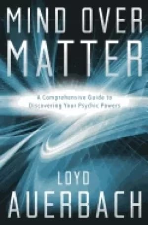 mind over matter a comprehensive guide to discovering your psyhic powers