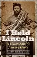 i held lincoln a union sailors journey home