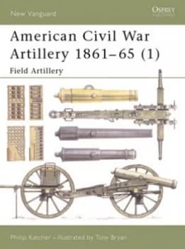American Civil War Artillery. 1 1861-65 Field Artillery by Philip Katcher Paperback