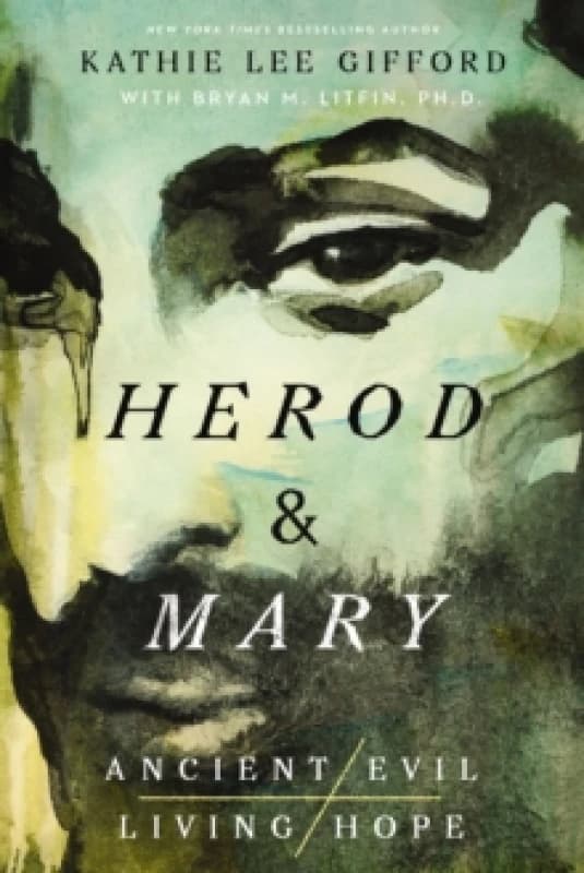 Herod and Mary : The True Story of the Tyrant King and the Mother of the Risen Savior Paperback / softback