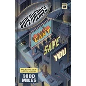 Superheroes Canat Save You Epic Examples of Historic Heresies Hardback 2018