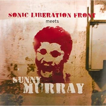 Sonic Liberation Front & Sunny Murray - Sonic Liberation Front Meets Sunny Murray CD