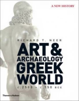 Art and Archaeology of the Greek World by Richard T. Neer Hardback