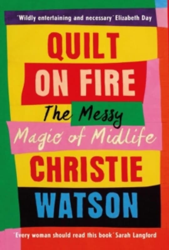 Quilt on Fire : Friendship, Dating, Sex and Love Hardback