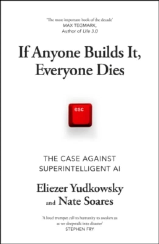 If Anyone Builds It, Everyone Dies : The Case Against Superintelligent AI Hardback