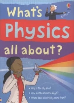 Whats Physics All About by Kate Davies and Adam Larkum and Rosie Dickens and Jane Chisholm Paperback