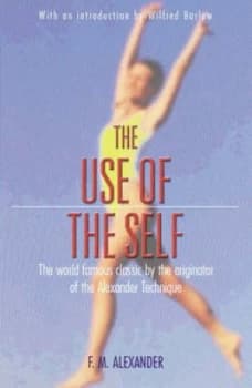 The Use of the Self by F.M. Alexander Paperback