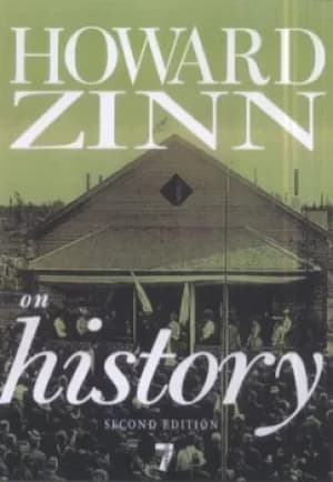 Howard Zinn on history by Howard Zinn