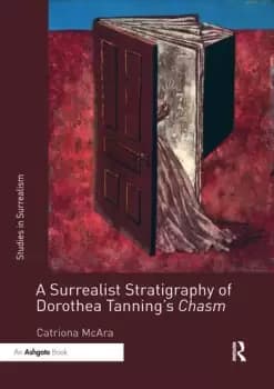 A Surrealist Stratigraphy of Dorothea Tannings Chasm
