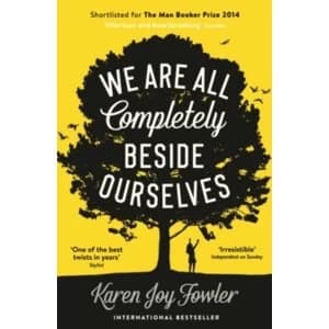 We Are All Completely Beside Ourselves : Shortlisted for the Man Booker Prize 2014