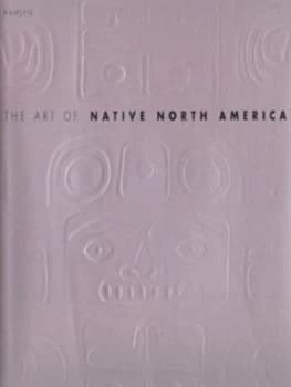 The Art of Native North America Hardback