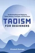 taoism for beginners understanding and applying taoist history concepts and