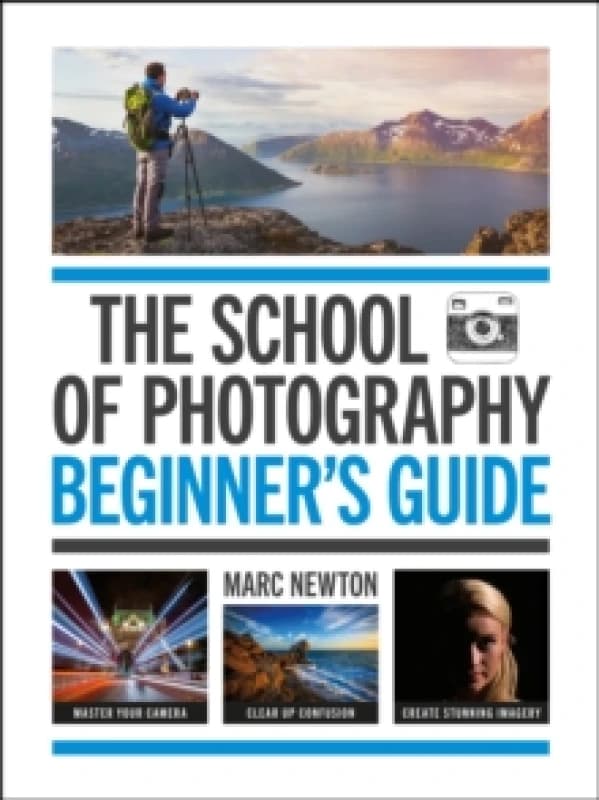 The School of Photography: Beginner's Guide : The ultimate introduction to photographic practice Paperback / softback
