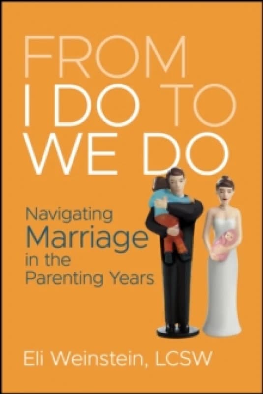 From I Do to We Do : Navigating Marriage in the Parenting Years Paperback / softback