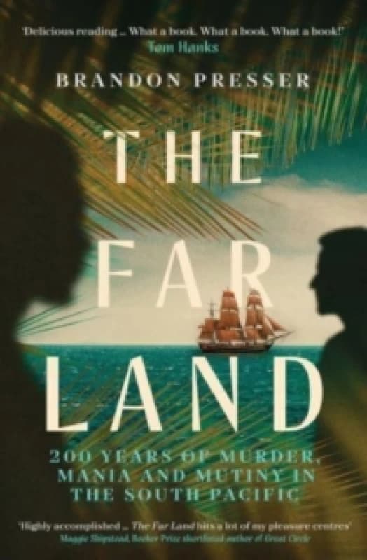 The Far Land : 200 Years of Murder, Mania and Mutiny in the South Pacific Paperback / softback