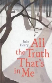 All the Truth Thats in Me by Julie Berry Hardback