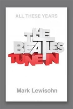 All These Years. Volume 1 Tune in by Mark Lewisohn Hardback