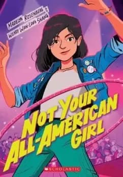 Not Your All-American Girl by Wendy Wan-Long Shang