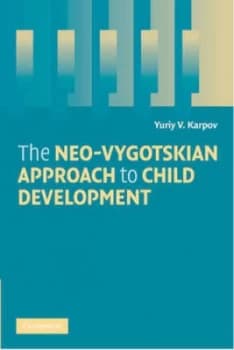The Neo-Vygotskian Approach to Child Development by Yuriy V. Karpov Paperback