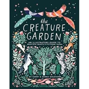 The Creature Garden An Illustrator's Guide to Beautiful Beasts & Fictional Fauna Hardback 2018