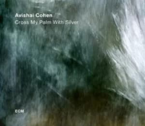 Cross My Palm With Silver by Avishai Cohen Quartet Vinyl Album