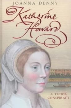 Katherine Howard by Joanna Denny Hardback