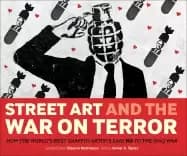street art and the war on terror how the worlds best graffiti artists said