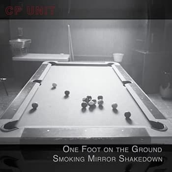 CP Unit - One Foot On the Ground Smoking Mirror Shakedown CD