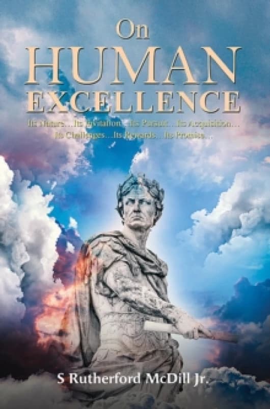 On Human Excellence. Paperback. By S Rutherford McDill Jr Books