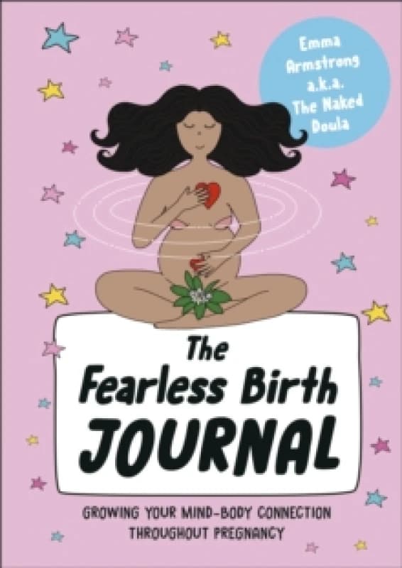 The Fearless Birth Journal. Paperback. By Emma Armstrong Books