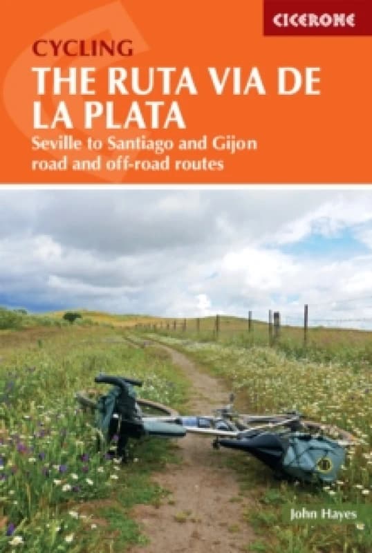 Cycling the Ruta Via de la Plata : On and off-road options on the Camino from Seville to Santiago and Gijon Paperback / softback