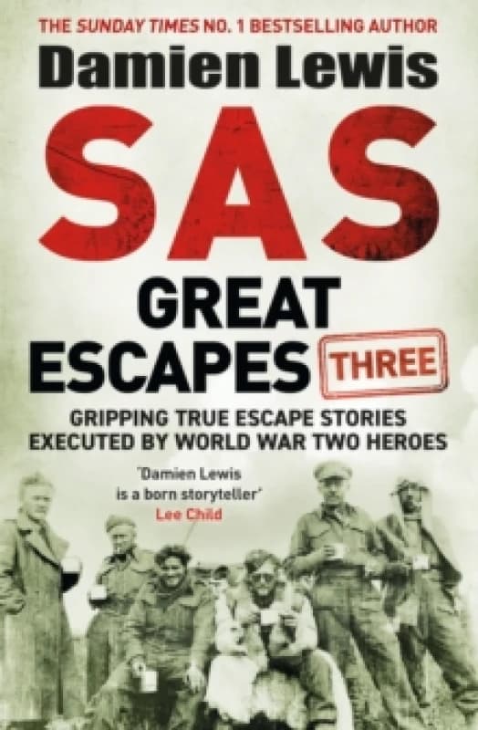SAS Great Escapes Three : Gripping True Escape Stories Executed by World War Two Heroes Hardback