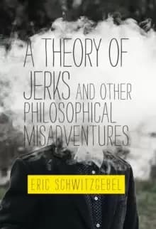 A Theory of Jerks and Other Philosophical Misadventures