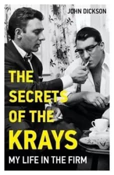 The secrets of the Krays by John Dickson