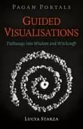 pagan portals guided visualisations pathways into wisdom and witchcraft