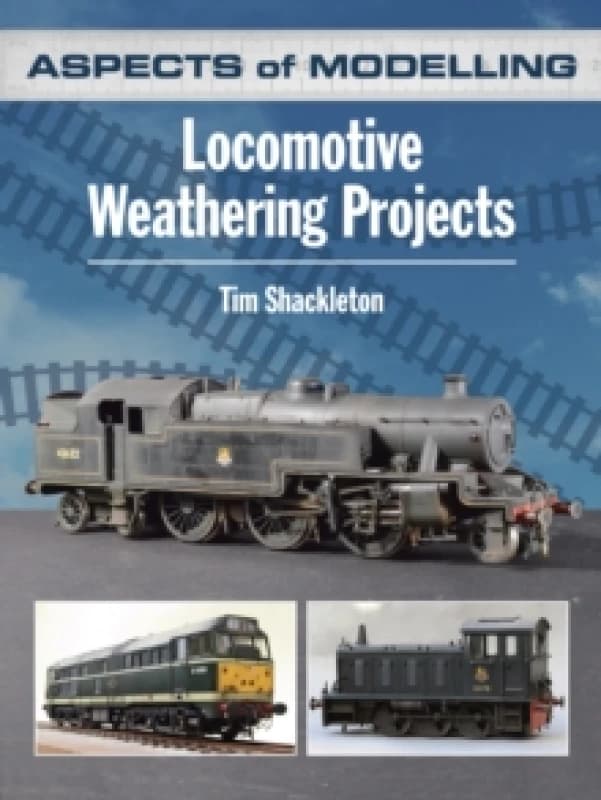 Aspects of Modelling: Locomotive Weathering Projects Paperback / softback
