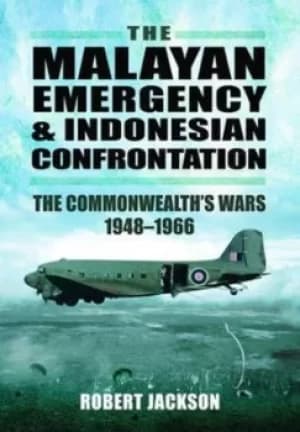 The Malayan Emergency and Indonesian Confrontation by Robert Jackson