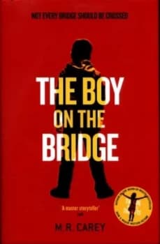 The Boy on the Bridge by M. R. Carey Hardback