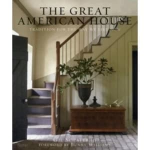 The Great American House : Tradition for the Way We Live Now