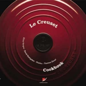Le Creuset Cookbook by Elisa Vergne and David Rathgeber and Thomas Duval Book