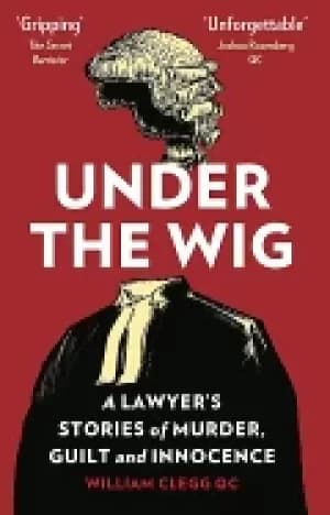 under the wig a lawyers stories of murder guilt and innocence