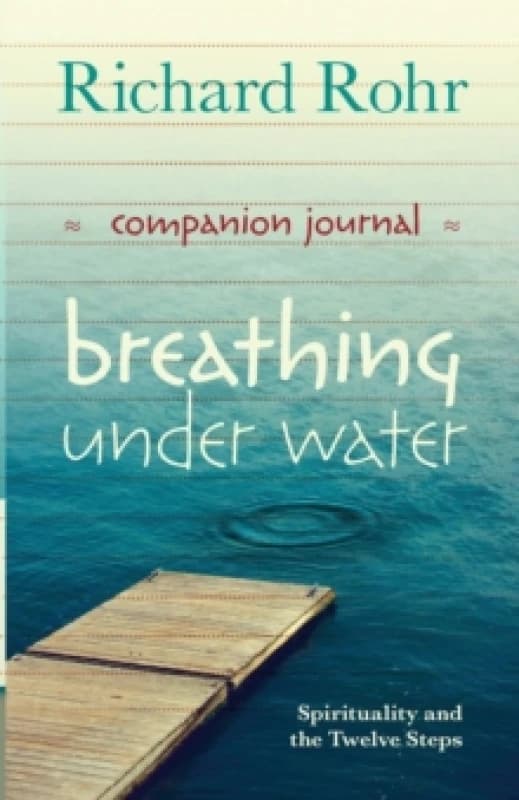 Breathing Under Water Companion Journal. Paperback. By Richard Rohr Books