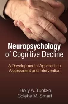 Neuropsychology of Cognitive DeclineA Developmental Approach to Assessment and Intervention