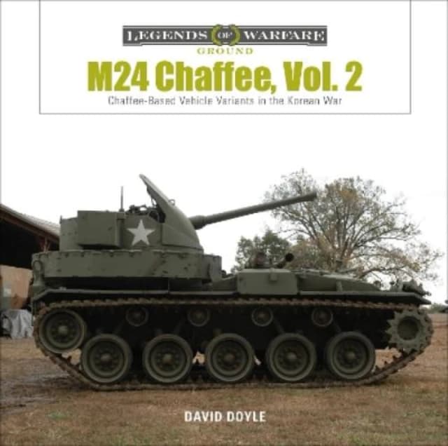 M24 Chaffee. Vol. 2 Chaffee-Based Vehicle Variants in the Korean War. Hardback. By David Doyle Books