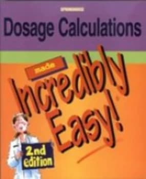 Dosage Calculations Made Incredibly Easy by Springhouse Corporation Paperback