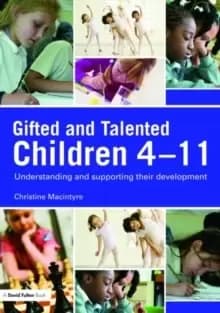Gifted and Talented Children 4-11 : Understanding and Supporting their Development